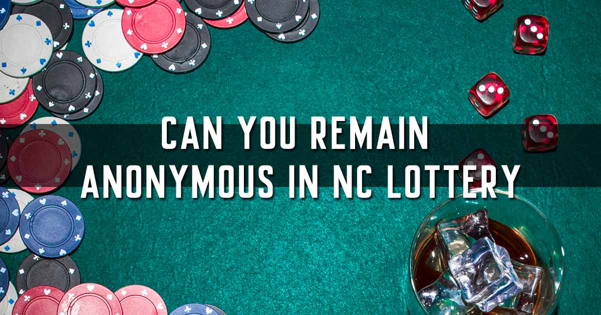 Can You Remain Anonymous in NC Lottery