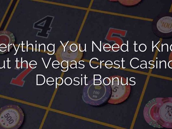 Everything You Need to Know about the Vegas Crest Casino No Deposit Bonus