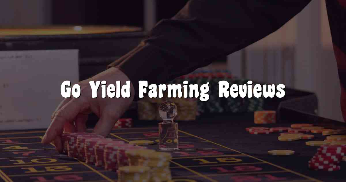 Go Yield Farming Reviews