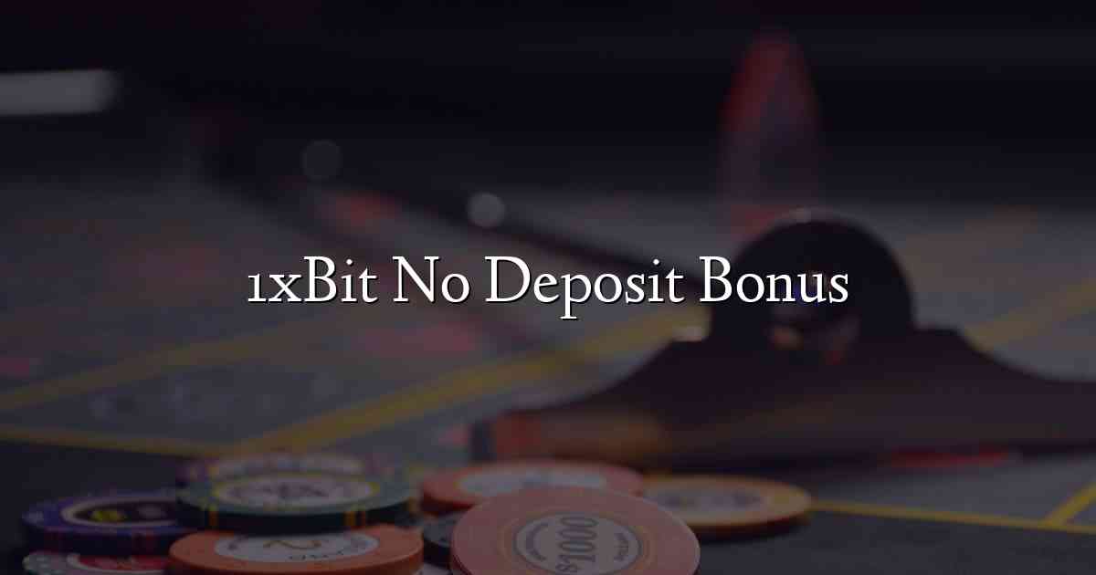 1xBit No Deposit Bonus