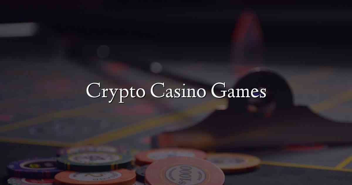 Crypto Casino Games
