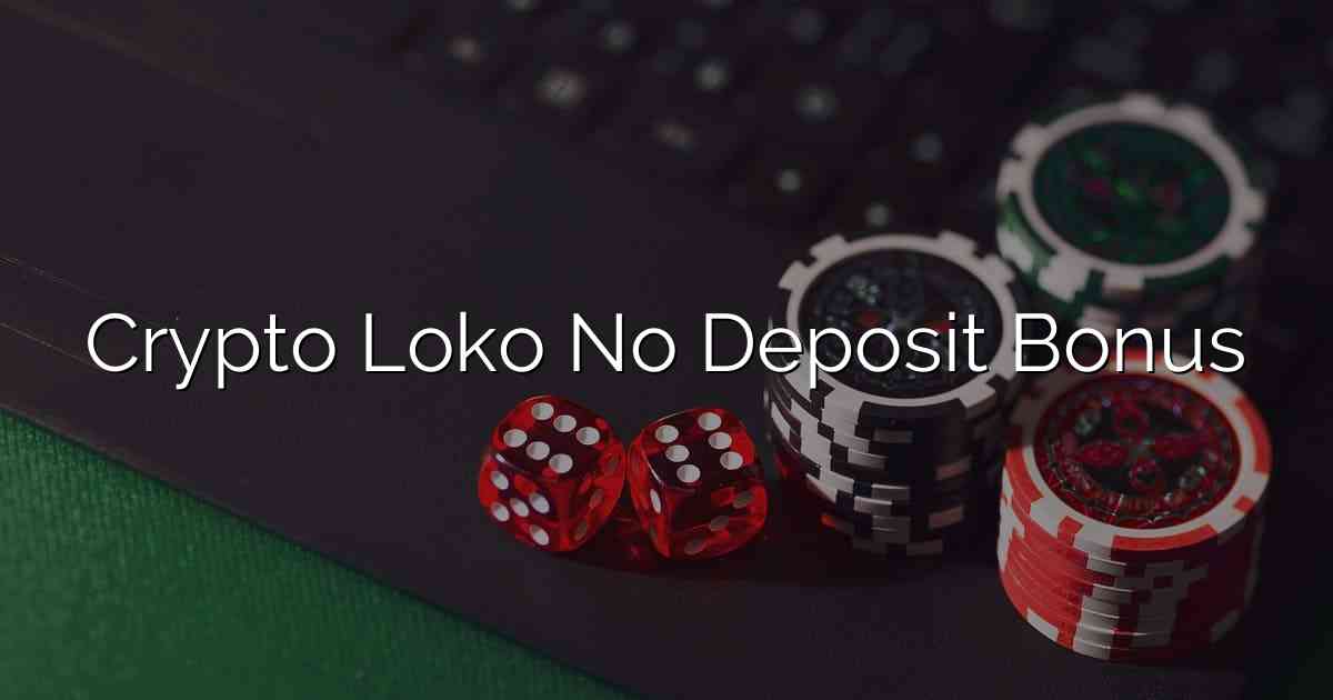 Crypto Loko No Deposit Bonus