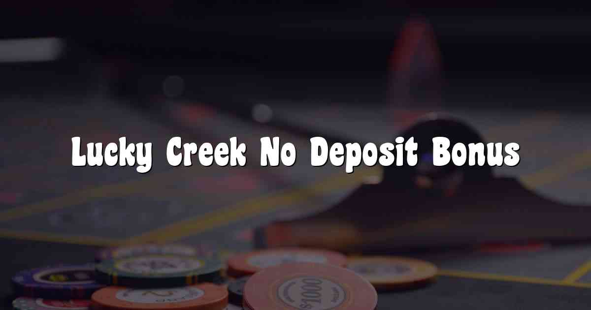 Lucky Creek No Deposit Bonus