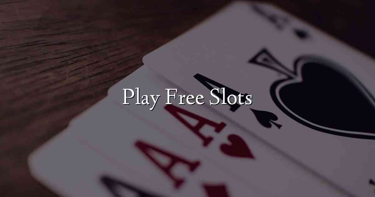 Play Free Slots